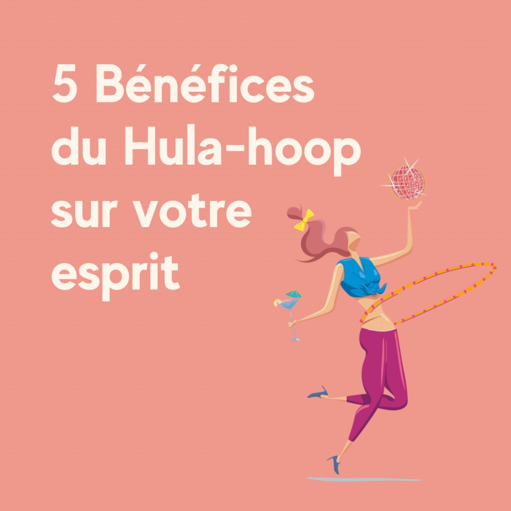 Les bénéfices du hoop sur votre esprit